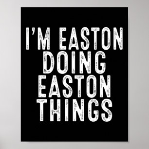 Ich bin Easton und mache Easton-Dinge Lustiger Geb Poster