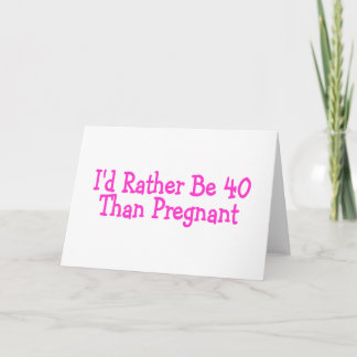 Ich bin eher 40 als schwanges Rosa Karte