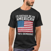 Ich bin eher Amerikaner als Demokrat T-Shirt (Vorderseite)