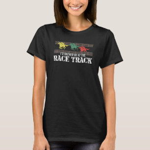 Ich bin eher auf dem Rennpferd T-Shirt