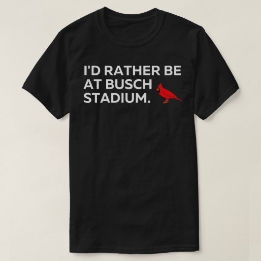 Ich bin eher im Busch Stadium TShirt (Design vorne)