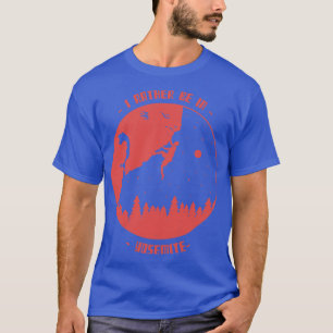 Ich bin eher im Yosemite California Rock Mountain T-Shirt