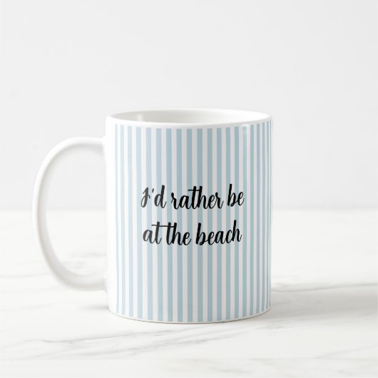 Ich bin eher in der Beach Nautical Coffee Tasse (Links)