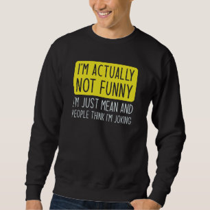 Ich bin eigentlich gar nicht lustig sweatshirt