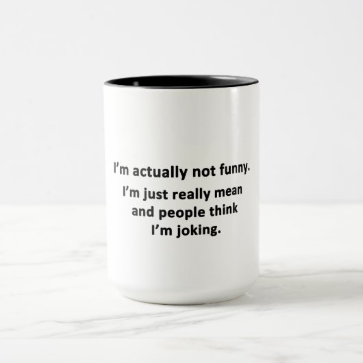 Ich bin eigentlich gar nicht lustig. tasse (Zentrum)