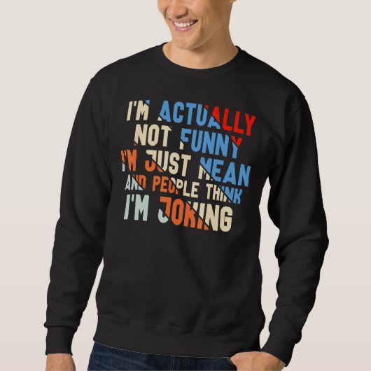 Ich bin eigentlich nicht einfach nur Gemein Sweatshirt (Vorderseite)