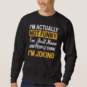 Ich bin eigentlich nicht ich bin nur Gemein Leute Sweatshirt