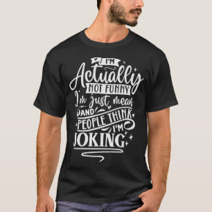 Ich bin eigentlich nicht lustig, ich bin einfach G T-Shirt