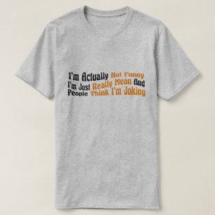 Ich bin eigentlich nicht lustig, ich bin einfach w T-Shirt