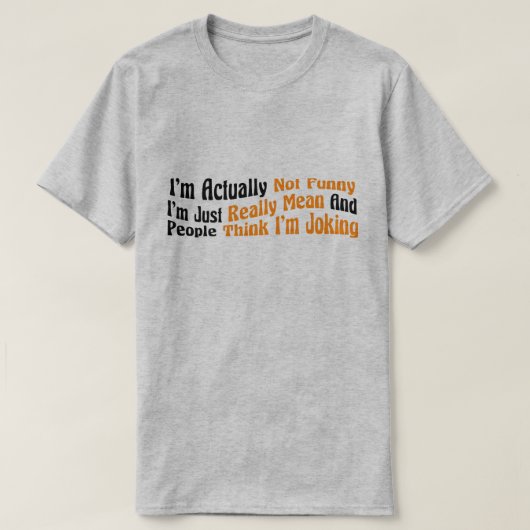 Ich bin eigentlich nicht lustig, ich bin einfach w T-Shirt (Design vorne)