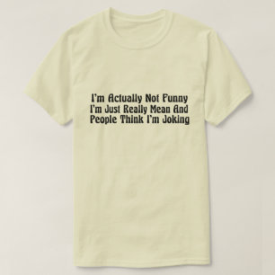 Ich bin eigentlich nicht lustig, ich bin einfach w T-Shirt
