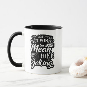 Ich bin eigentlich nicht lustig, ich bin nur gemei tasse
