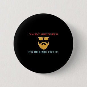 Ich bin ein a Y, Majestic Beast. Es ist der Bart,  Button