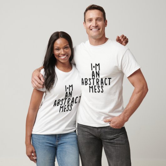 Ich bin ein abstraktes Durcheinander T-Shirt (Unisex)