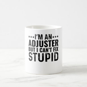 Ich bin ein Adjuster, aber ich kann keinen Dummkop Kaffeetasse