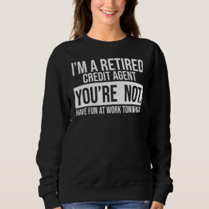 Ich bin ein Agent, der Ihnen die Rente verweigert Sweatshirt