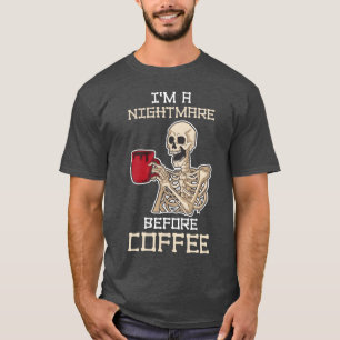 Ich bin ein Albtraum, bevor Kaffee lustiges Kaffee T-Shirt
