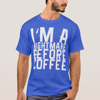Ich bin ein Albtraum vor Kaffee Premium 119 T-Shirt