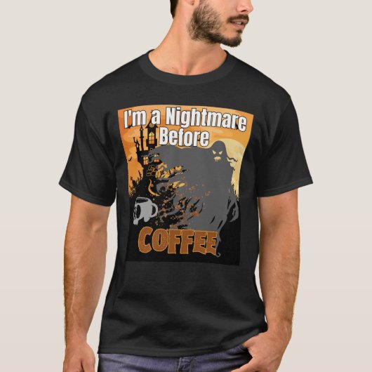Ich bin ein Albtraum vor Kaffee. T-Shirt (Vorderseite)