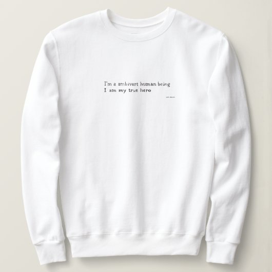 Ich bin ein ambitioniertes menschliches Wesen Text Sweatshirt (Design vorne)