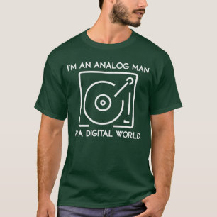 Ich bin ein analoger Mann in einer digitalen Welt  T-Shirt