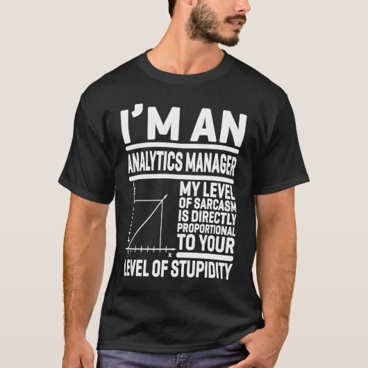 Ich bin ein Analytics-Manager Mein Sarkasmus-Level T-Shirt (Vorderseite)