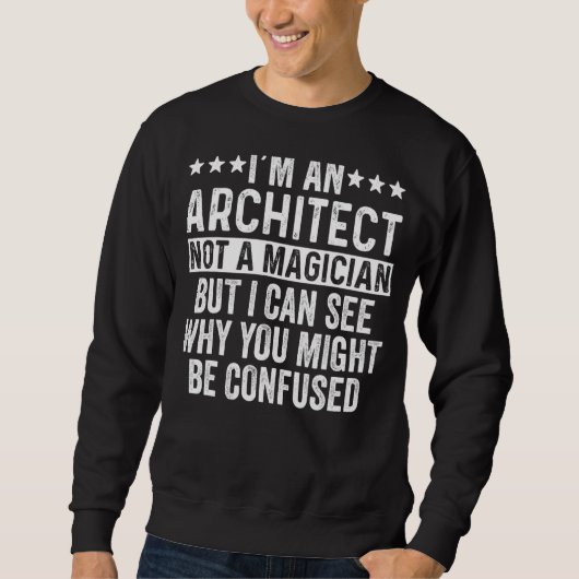 Ich bin ein Architekt, kein Magier Sweatshirt (Vorderseite)