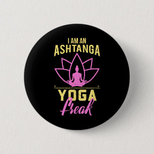 Ich bin ein Ashtanga-Yoga-Freak Lustiges Yoga-Gesc Button