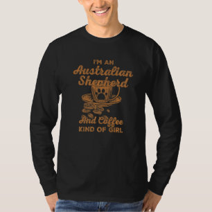 Ich bin ein australischer Hirte und Kaffee-Mädchen T-Shirt