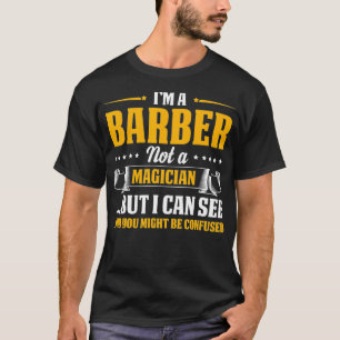 Ich bin ein Barber, kein Zauberer, sollte verwirrt T-Shirt