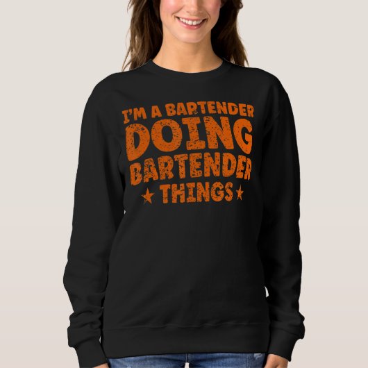 Ich bin ein Barkeeper, der Barkeeper macht Dinge B Sweatshirt (Vorderseite)