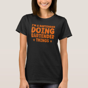 Ich bin ein Barkeeper, der Barkeeper macht Dinge B T-Shirt