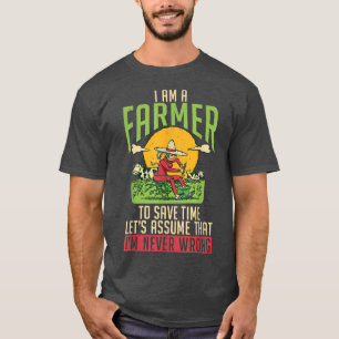 Ich bin ein Bauer, um die Zeit lasse anzunehmen, d T-Shirt
