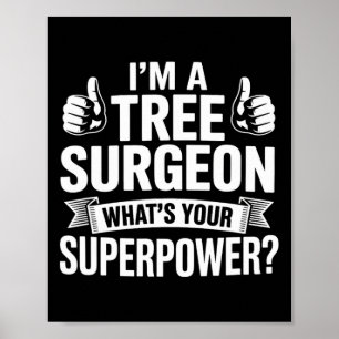 Ich bin ein Baumpfleger, was ist Ihre Superkraft A Poster