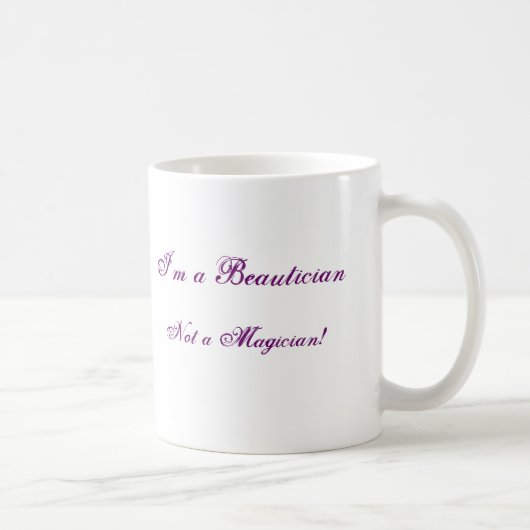 Ich bin ein Beautician, nicht ein Magier! Kaffeetasse (Rechts)