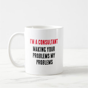 Ich bin ein Berater - Ihre Probleme zu meinem Prob Kaffeetasse