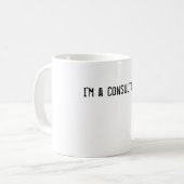 Ich bin ein Berater. Sie müssen zahlen, mit mir zu Kaffeetasse (Vorderseite Links)