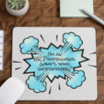 Ich bin ein Beruflicher Mitarbeiter Was ist deine  Mousepad<br><div class="desc">This design was created though digital art. It may be personalized in the area provide or customizing by choosing the click to customize further option and changing the name, initials or words. You may also change the text color and style or delete the text for an image only design. Kontakt...</div>