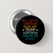 Ich bin ein besserer Christ als jeder Trump-Anhäng Button (Vorne & Hinten)