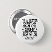 Ich bin ein besserer Christ als jeder Trump-Anhäng Button (Vorne & Hinten)