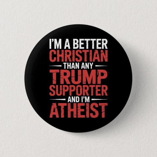 Ich bin ein besserer Christ als jeder Trump-Anhäng Button (Vorderseite)