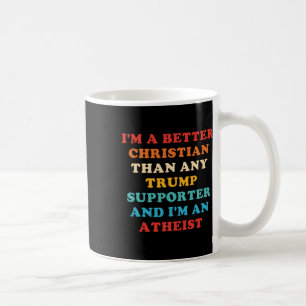 Ich bin ein besserer Christ als jeder Trump-Anhäng Kaffeetasse