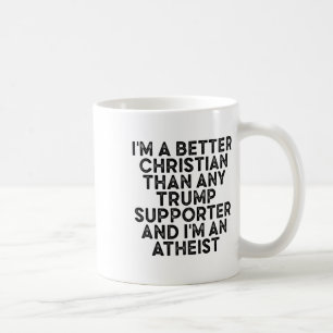 Ich bin ein besserer Christ als jeder Trump-Anhäng Kaffeetasse