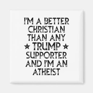 Ich bin ein besserer Christ als jeder Trump-Anhäng Magnet