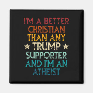 Ich bin ein besserer Christ als jeder Trump-Anhäng Magnet