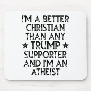 Ich bin ein besserer Christ als jeder Trump-Anhäng Mousepad