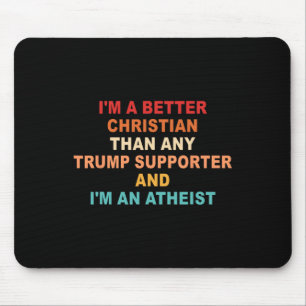 Ich bin ein besserer Christ als jeder Trump-Anhäng Mousepad