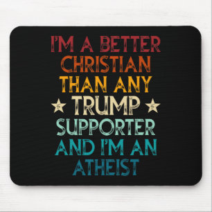 Ich bin ein besserer Christ als jeder Trump-Anhäng Mousepad