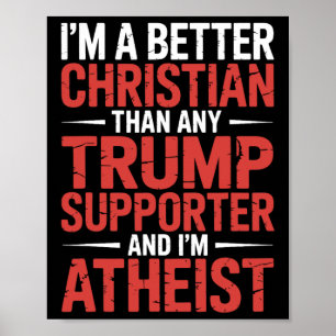 Ich bin ein besserer Christ als jeder Trump-Anhäng Poster