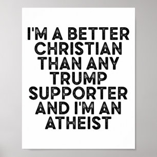 Ich bin ein besserer Christ als jeder Trump-Anhäng Poster